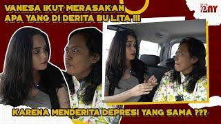 VANESA IKUT MERASAKAN APA YANG DI DERITA IBU LITA !!! KARENA MENDERITA DEPRESI YANG SAMA ???