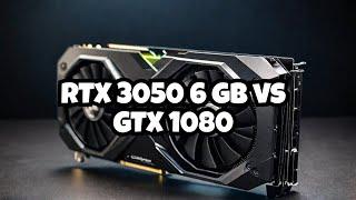 RTX 3050 6gb vs GTX 1080 in 2025