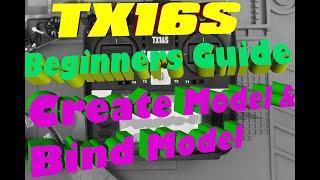 TX16S Beginner Guide How To Add New Model and Bind Receiver