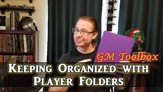 Keeping Organized With Player Folders - GM Toolbox