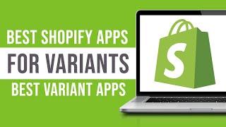 Best Shopify Apps for Variants (Variant Apps for Shopify)