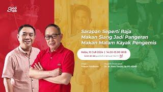 Makan Seperti Raja, Pangeran, Pengemis | Good Talk LIVE