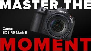 Master The Moment with the Canon EOS R5 Mark II