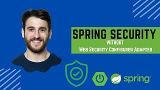  Spring Security - Remove usage of Web Security Configurer Adapter - DEPRECATED