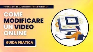 Come Modificare un Video Online GRATIS Senza Software - Guida Pratica per Principianti