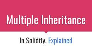How does multiple inheritance in Solidity work?