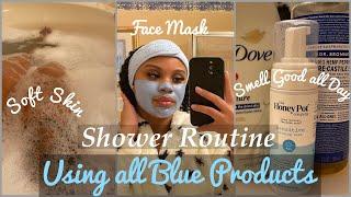 REALISTIC +SUPER FRESH & CLEAN SHOWER ROUTINE| ALL BLUE PRODUCTS TO SMELL GOOD ALL DAY| SELF CARE