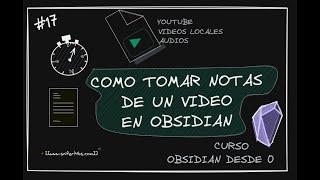 #17 Como tomar notas de contenido multimedia y  YouTube en #Obsidian | Curso Obsidian desde 0