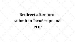 Redirect after form submit using JavaScript and PHP