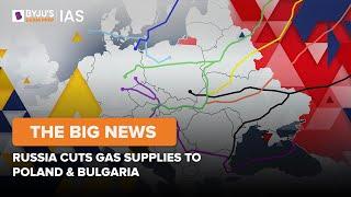 Russia Cuts Gas Supplies To Poland & Bulgaria