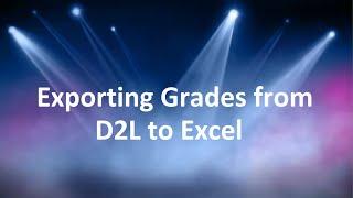 Exporting Grades from D2L to Excel