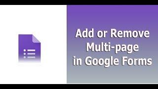 How to Add or Remove Multi Page in Google Forms