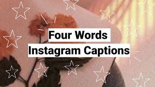 FOUR WORDS INSTAGRAM CAPTIONS