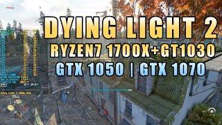  Dying Light 2 GT 1030 | GTX 1050 | GTX 1070 + Ryzen 1400-1700 тест на слабом и среднем ПК