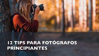 #180. 12 Tips para fotógrafos principiantes