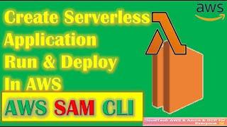 Steps to Create Serverless Application Run locally & Deploy In AWS | AWS Serverless Application