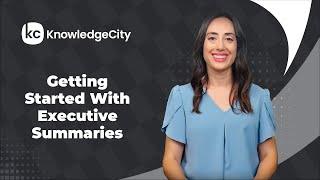 Getting Started With Executive Summaries - Introduction | Knowledgecity