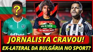 Jornalista Cravou! Aderlan do Santos e Ex-Lateral da Seleção Búlgara na Mira! Notícias do Sport