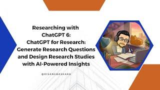 #ResearchingwithChatGPT 6: Generate Research Questions and Design Research Studies with AI