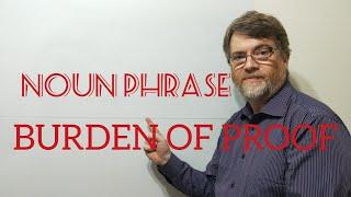 English Tutor Nick P Noun Phrase (166) Burden of Proof