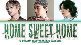 G-DRAGON (권지용) feat. TAEYANG(동영배) & DAESUNG(강대성) 'HOME SWEET HOME' (Color Coded Lyrics)