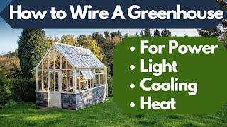 How to Wire a Backyard Greenhouse to Power Lighting, Cooling and Heating