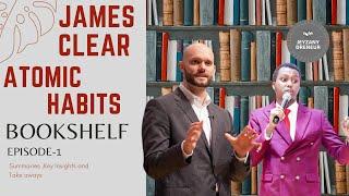 Atomic Habits By James Clear (Book Review)  BookShelf -Episode 1