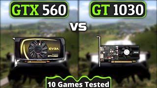 GTX 560 vs GT 1030 | 10 Games Tested