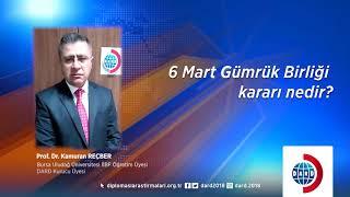 6 Mart Gümrük Birliği Kararı nedir?