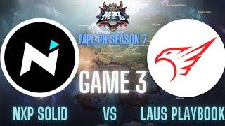 NXP VS LPE - (GAME 3) MPL PH SEASON 7