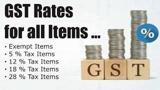 GST Rates for all Items : 0%, 5%, 12%, 18%, 28% GST Tax Items