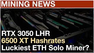 Crypto Mining News - RTX 3050 Eth Hashrate, 6500 XT Is Terrible, 168 ETH Solo Block?!