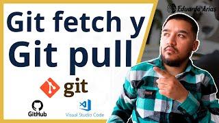Git Fetch y git pull  Cómo funcionan | Diferencias | GitHub | Repositorio remoto | Git 