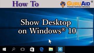 How to Show Desktop on Windows® 10 - GuruAid