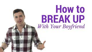 How to Break Up With Your Boyfriend (The RIGHT Way)