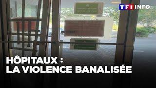 Enquête - Hôpitaux : la violence banalisée