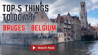 Top 5 Things to Do in Bruges, Belgium