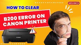 How to Clear B200 Error on Canon Printer? | Printer Tales