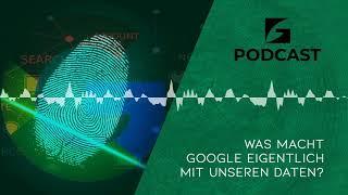 WAS GOOGLE MIT DEINEN DATEN MACHT - Green Secure Podcast