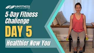 { DAY 5 } The 5-Day Fitness Challenge | Healthier New You | Seated Exercises | Adults 50+