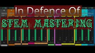 In Defence of Stem Mastering