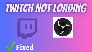 How to Fix Twitch Not Loading | Twitch App ||  Twitch stuck on loading