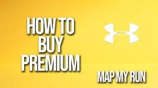 How To Buy Premium Map My Run Tutorial