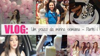 VLOG: MINHA SEMANA - Parte 1 / Evento Olook, Paleteria, Amigos, etc....