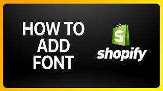 How To Add Font Shopify Tutorial