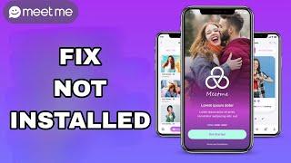 How To Fix And Solve Not Installed On Meet Me App | Final Solution