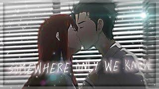 || Steins Gate || Okabe x Kurisu [Edit/AMV] - somewhere only we know