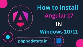 Install Angular 17 In Windows 11 /Windows 10  | Angular 17 Tutorial | Install Angular 17 Tutorial