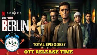 Berlin Netflix OTT Release Time & Total Episodes Update | Money Heist Berlin India Release Date Time