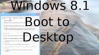 Boot to Desktop - Windows 8.1 Tutorial